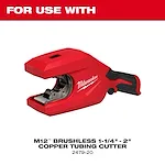 Image of the Milwaukee M12 Brushless 1-1/4" - 2" Copper Tubing Cutter with the text "For Use With"