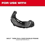 "FOR USE WITH" BOLT Task Full Face Shield Frame, sold separately.