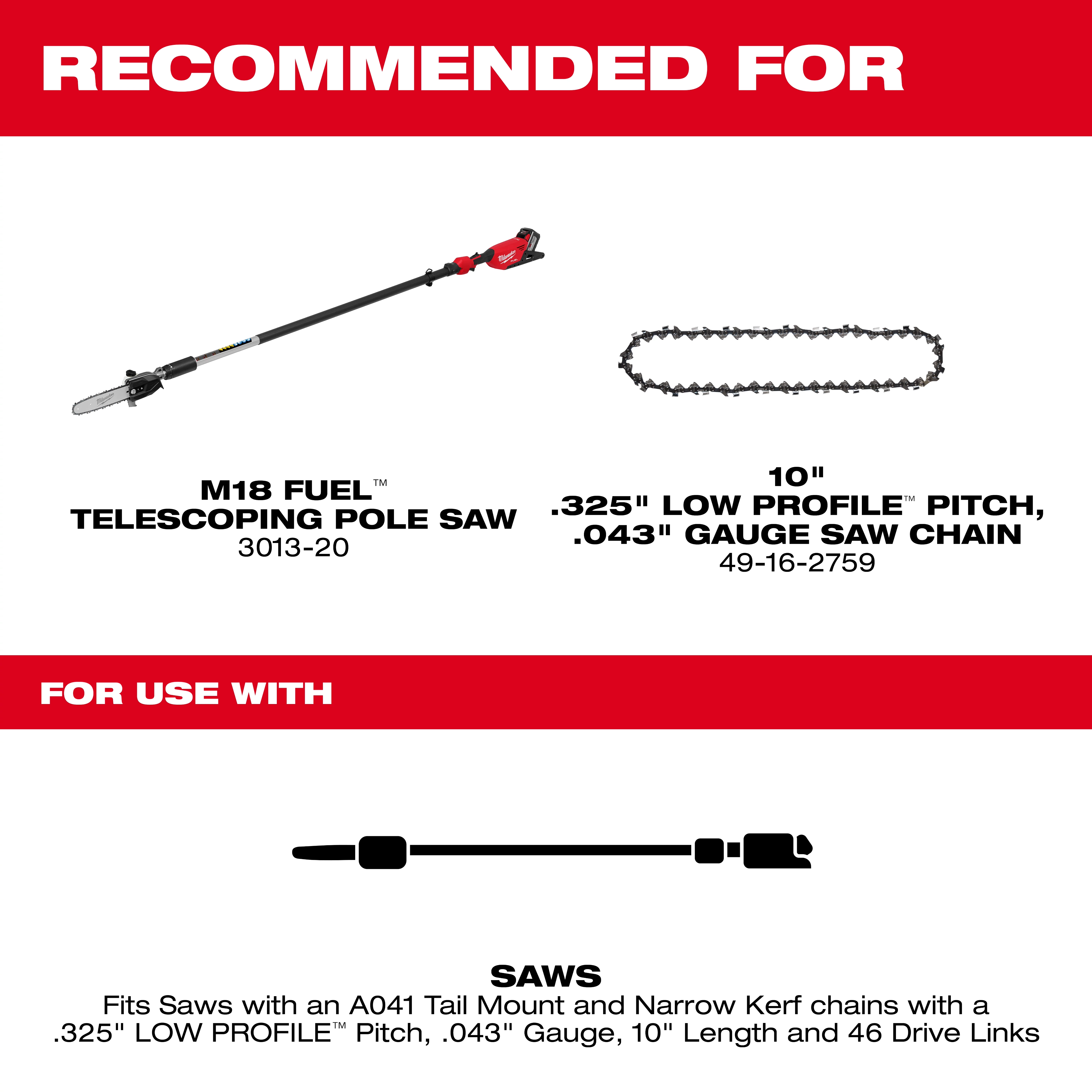 The image shows recommendations for a telescoping pole saw. At the top, the text "RECOMMENDED FOR" is highlighted in red. Below are images and descriptions of the M18 FUEL telescoping pole saw (model 3013-20) and a 10" .325" low profile pitch, .043" gauge saw chain (model 49-16-2759). The bottom section, highlighted in red, states "FOR USE WITH". Underneath is a note stating the saw fits chains with specific dimensions and an illustration of a saw.