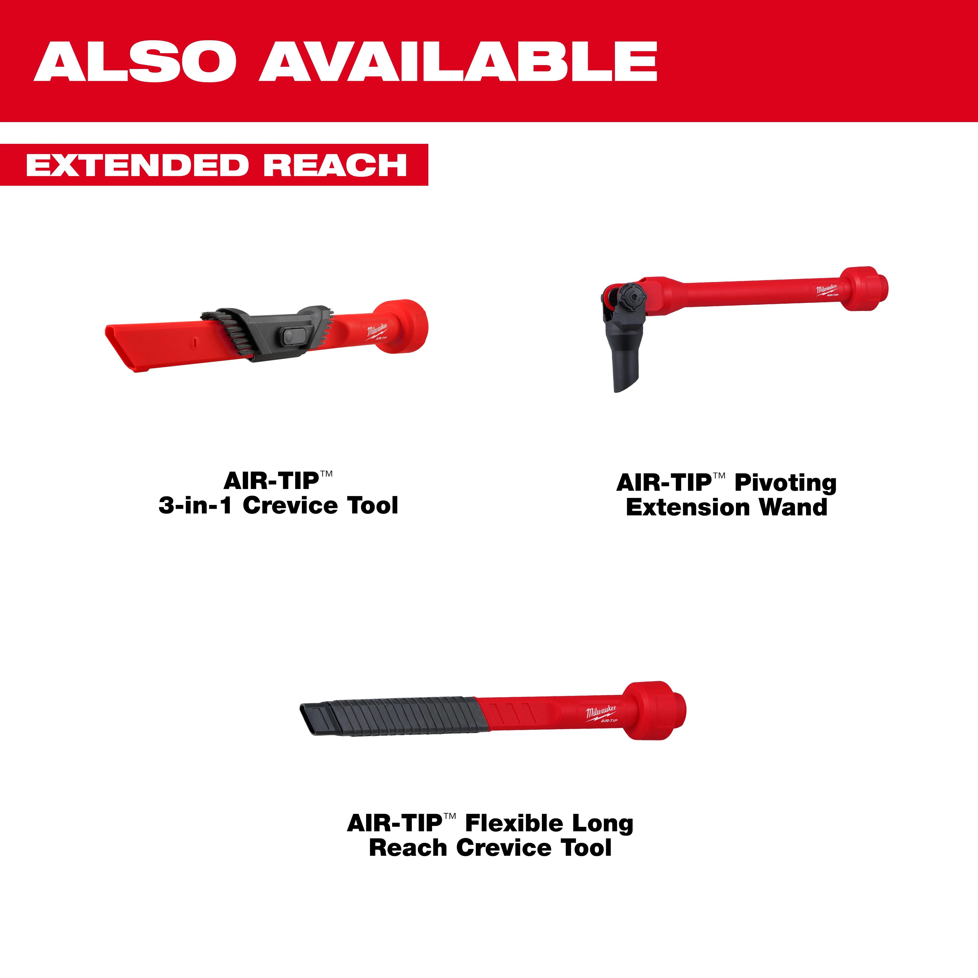 Image showing three AIR-TIP™ Extended Reach tools under the label "ALSO AVAILABLE": AIR-TIP™ 3-in-1 Crevice Tool, AIR-TIP™ Pivoting Extension Wand, and AIR-TIP™ Flexible Long Reach Crevice Tool, all in red and black.