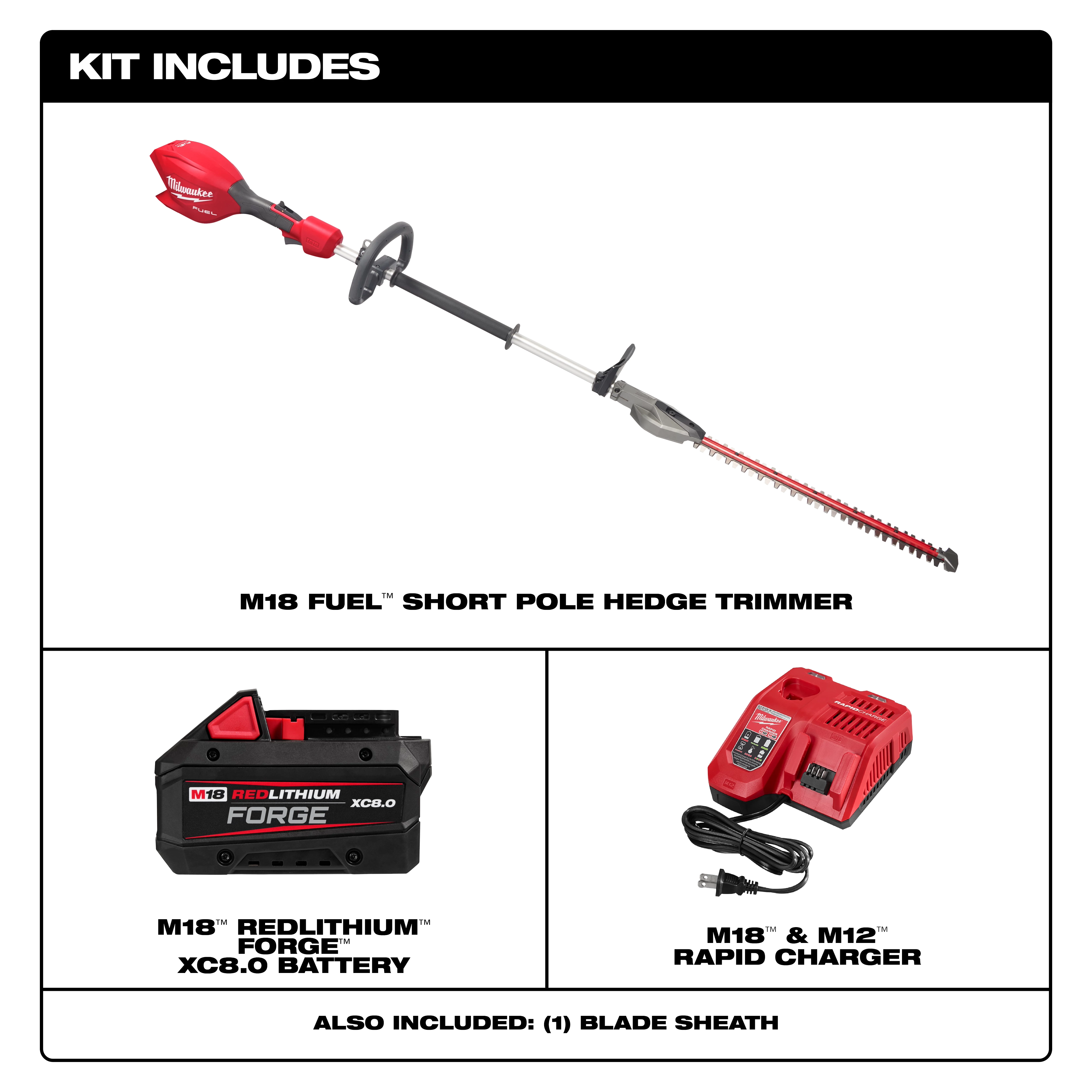 Kit includes the M18 FUEL Short Pole Hedge Trimmer, an M18 REDLITHIUM FORGE XC8.0 Battery, an M18 & M12 Rapid Charger, and a blade sheath