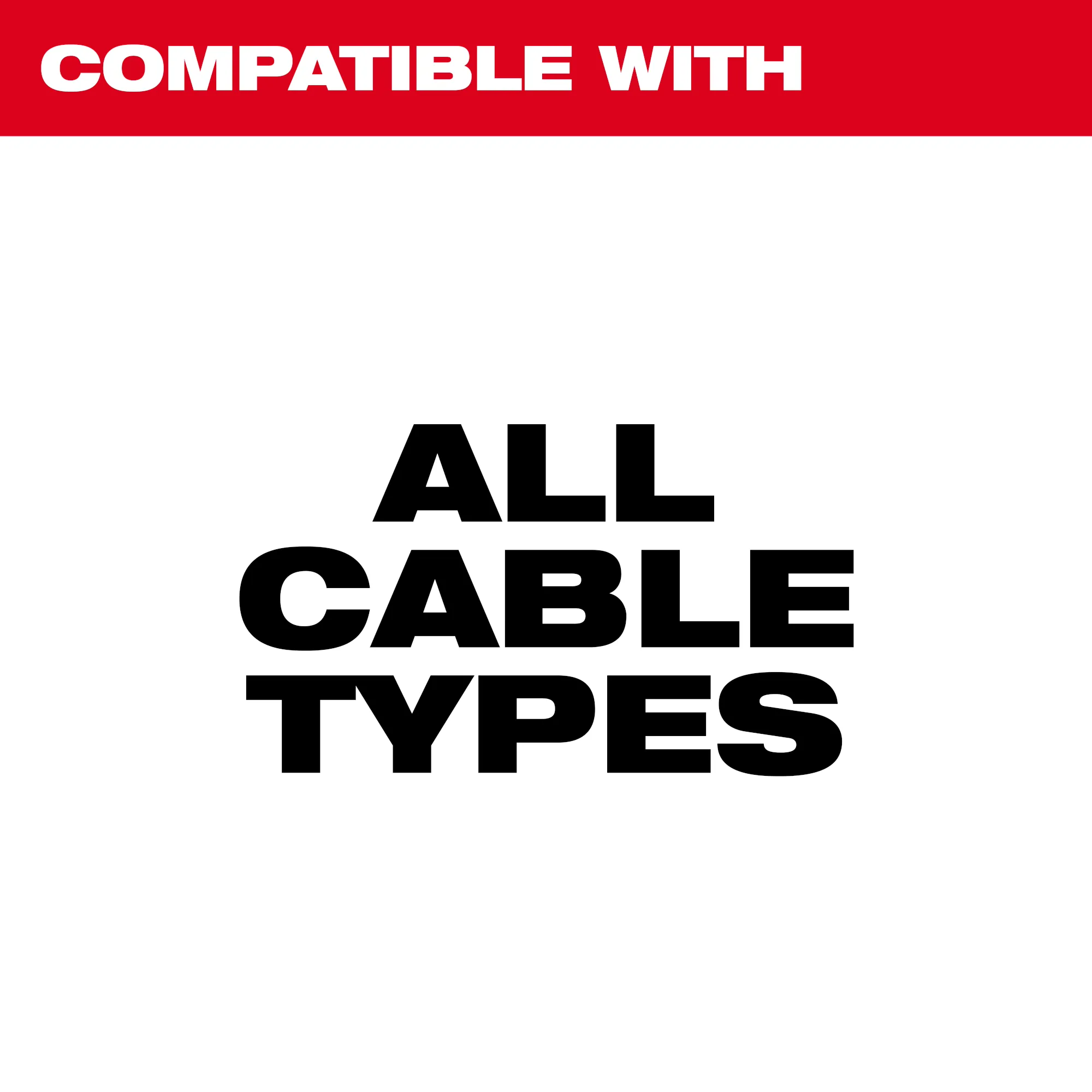 Compatible With All Cable Types