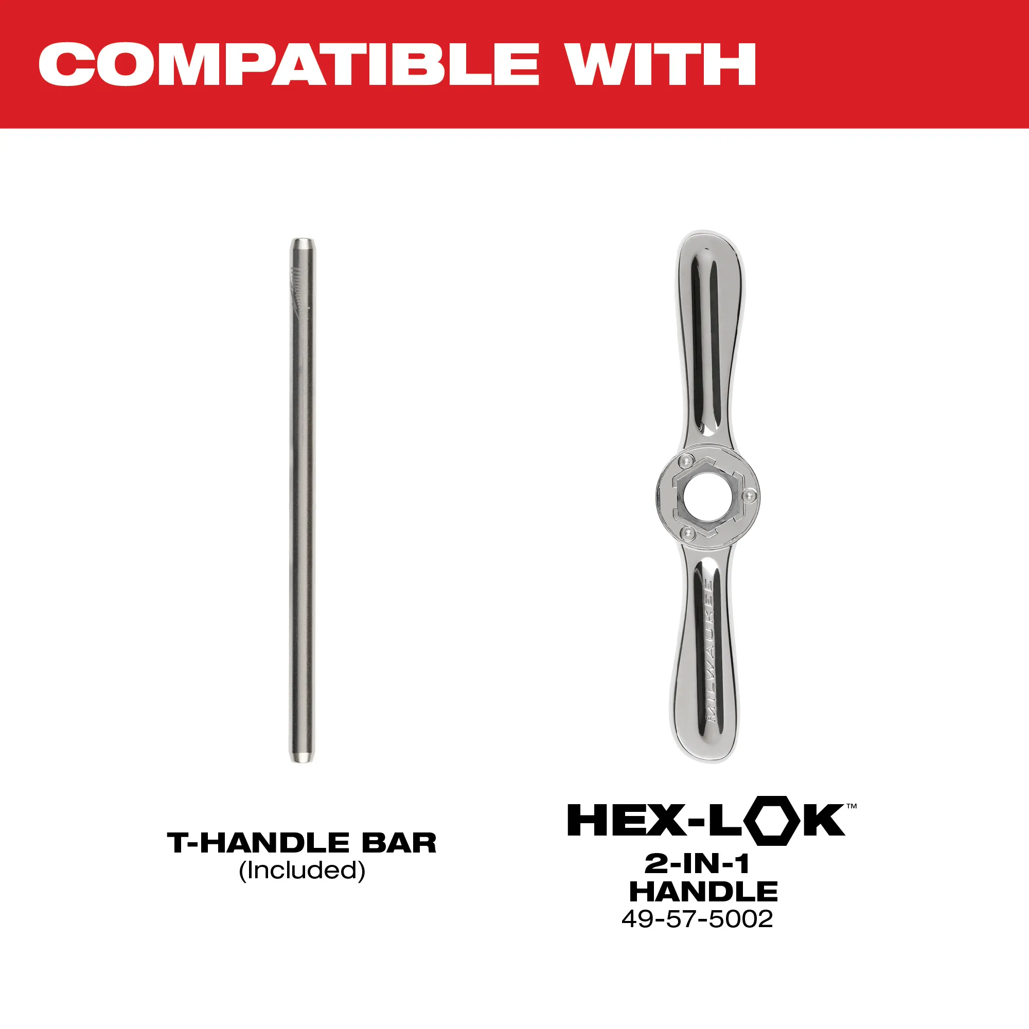 Compatible with T-handle bar and HEX-LOK 2-in-1 handle